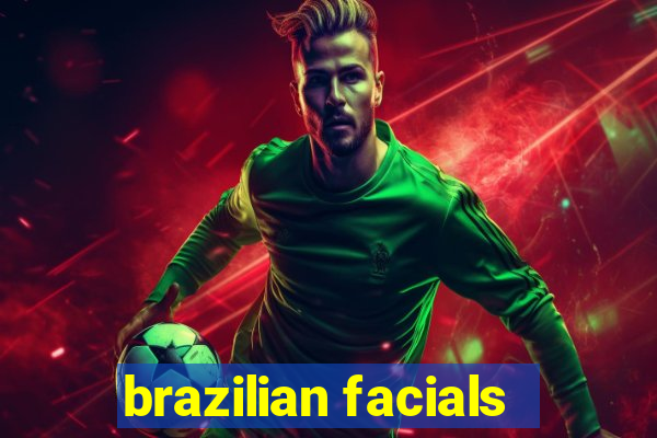 brazilian facials